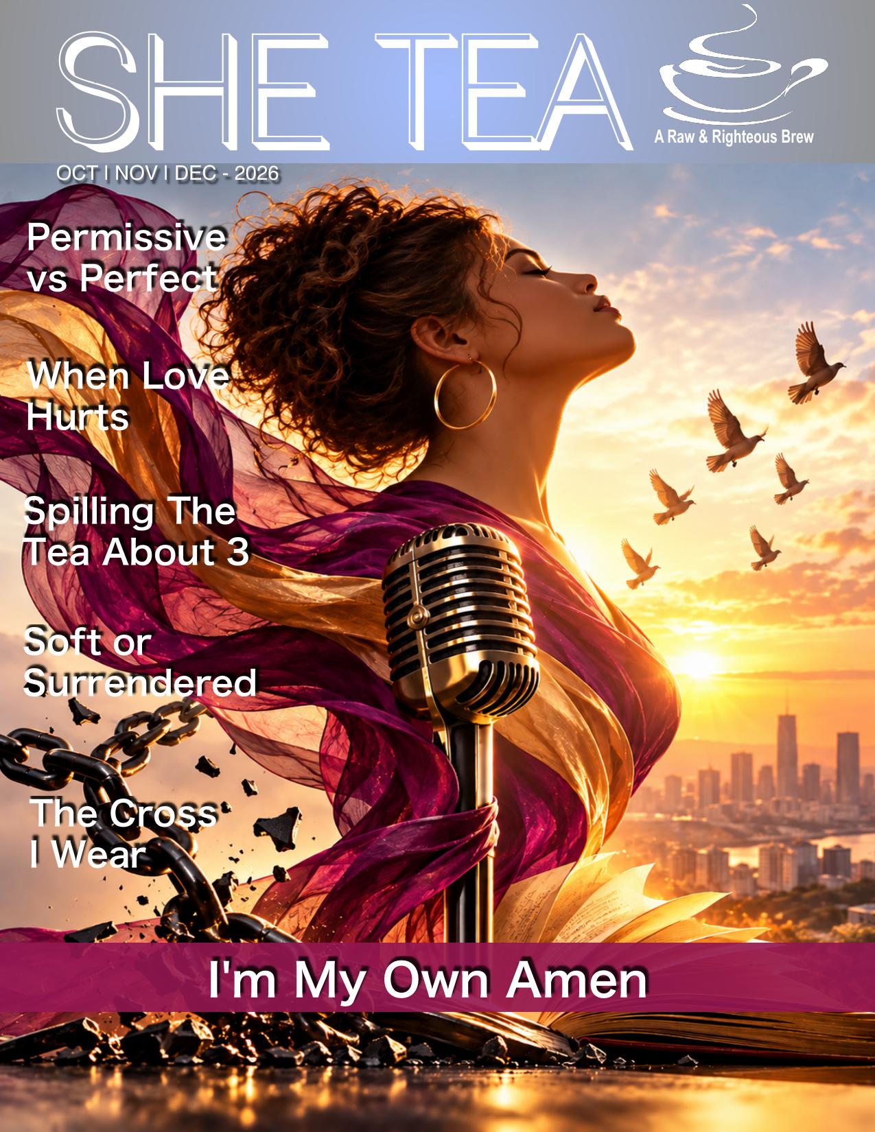 SHE TEA Magazine cover — October, November, December 2026 edition, I'm My Own Amen
